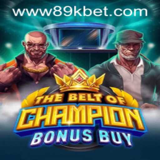 The Exciting World of TheBeltOfChampionBonusBuy: A Thrilling Adventure with 89kbet
